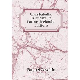 

Книга Clari Fabella: Islandice Et Latine (Icelandic Edition)