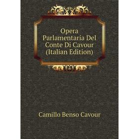 

Книга Opera Parlamentaria Del Conte Di Cavour