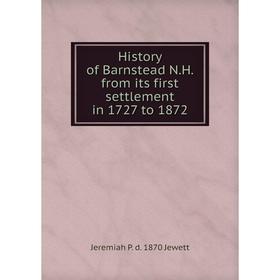 

Книга History of Barnstead N.H. from its first settlement in 1727 to 1872