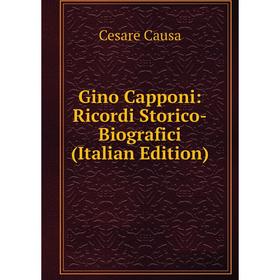 

Книга Gino Capponi: Ricordi Storico-Biografici (Italian Edition)