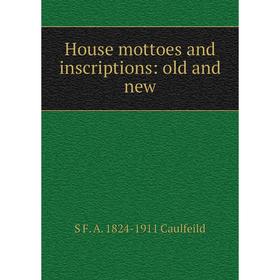 

Книга House mottoes and inscriptions: old and new
