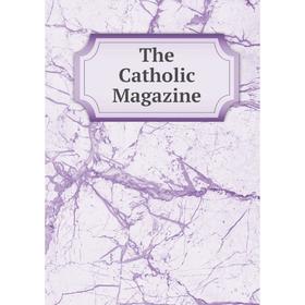 

Книга The Catholic Magazine