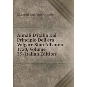 

Книга Annali D'italia Dal Principio Dell'era Volgare Sino All'anno 1750, Volume 35 (Italian Edition)