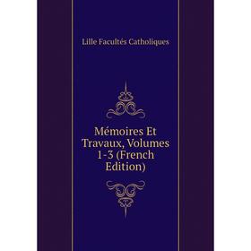 

Книга Mémoires Et Travaux, Volumes 1-3