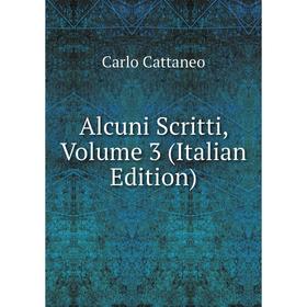 

Книга Alcuni Scritti, Volume 3 (Italian Edition)