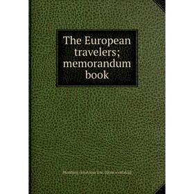 

Книга The European travelers; memorandum book