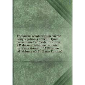 

Книга Thesaurus resolutionum Sacrae Congregationis Concilii