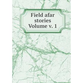 

Книга Field afar stories Volume v. 1