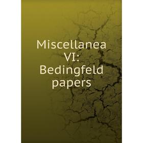 

Книга Miscellanea VI: Bedingfeld papers