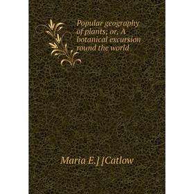 

Книга Popular geography of plants; or, A botanical excursion round the world