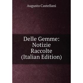 

Книга Delle Gemme: Notizie Raccolte (Italian Edition)