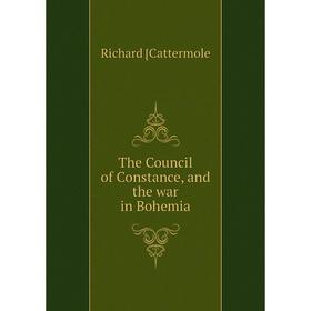 

Книга The Council of Constance, and the war in Bohemia
