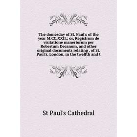 

Книга The domesday of St. Paul's of the year M.CC.XXII.; or, Registrum de visitatione maneriorum per Robertum Decanum, and other original documents re