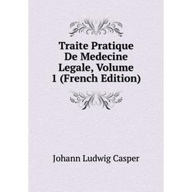 

Книга Traite Pratique De Medecine Legale, Volume 1 (French Edition)