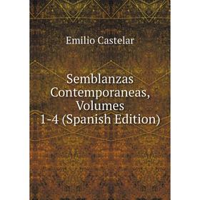 

Книга Semblanzas Contemporaneas, Volumes 1-4 (Spanish Edition)