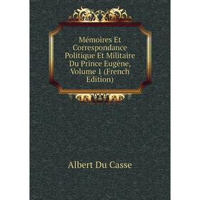 

Книга Mémoires Et Correspondance Politique Et Militaire Du Prince Eugène, Volume 1