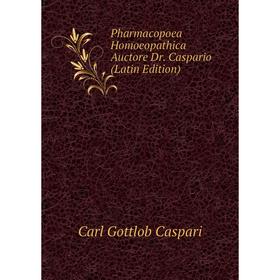

Книга Pharmacopoea Homoeopathica Auctore Dr. Caspario (Latin Edition)
