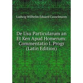 

Книга De Usu Particularum an Et Ken Apud Homerum: Commentatio I. Progr (Latin Edition)