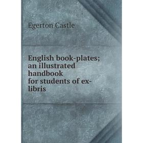 

Книга English book-plates; an illustrated handbook for students of ex-libris