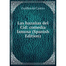 

Книга Las hazañas del Cid: comedia famosa