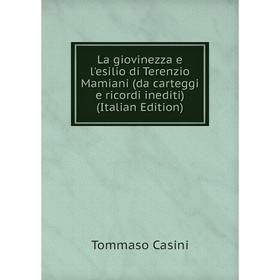 

Книга La giovinezza e l'esilio di Terenzio Mamiani (da carteggi e ricordi inediti)