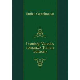 

Книга I coniugi Varedo; romanzo (Italian Edition)