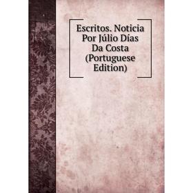 

Книга Escritos. Noticia Por Júlio Días Da Costa (Portuguese Edition)