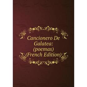 

Книга Cancionero De Galatea: (poemas) (French Edition)