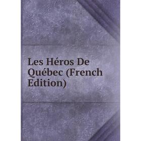 

Книга Les Héros De Québec