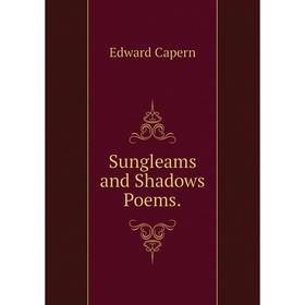 

Книга Sungleams and Shadows Poems.