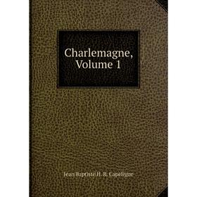 

Книга Charlemagne, Volume 1