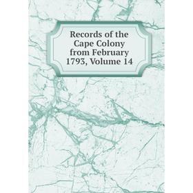 

Книга Records of the Cape Colony from February 1793, Volume 14