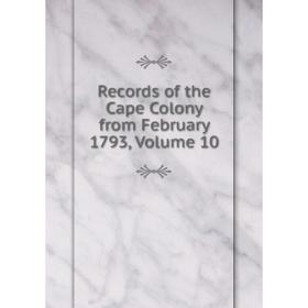 

Книга Records of the Cape Colony from February 1793, Volume 10