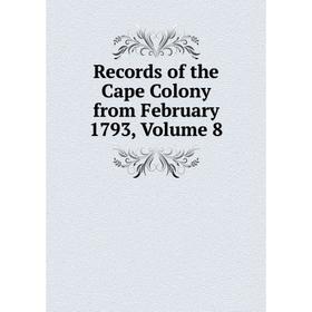 

Книга Records of the Cape Colony from February 1793, Volume 8
