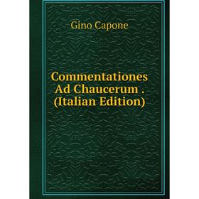 

Книга Commentationes Ad Chaucerum. (Italian Edition)