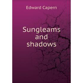 

Книга Sungleams and shadows