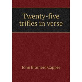 

Книга Twenty-five trifles in verse