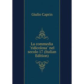 

Книга La commedia ridicolosa nel secolo 17