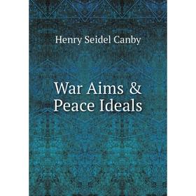 

Книга War Aims & Peace Ideals