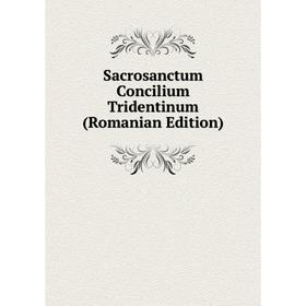 

Книга Sacrosanctum Concilium Tridentinum (Romanian Edition)