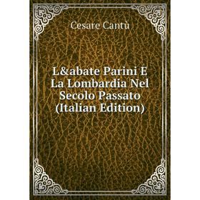 

Книга L&abate Parini E La Lombardia Nel Secolo Passato