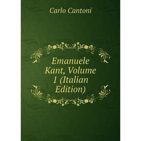 

Книга Emanuele Kant, Volume 1 (Italian Edition)