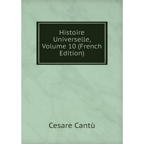 

Книга Histoire Universelle, Volume 10 (French Edition)