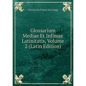 

Книга Glossarium Mediae Et Infimae Latinitatis, Volume 2 (Latin Edition)