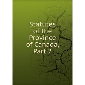 

Книга Statutes of the Province of Canada, Part 2