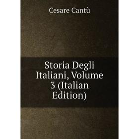

Книга Storia Degli Italiani, Volume 3 (Italian Edition)