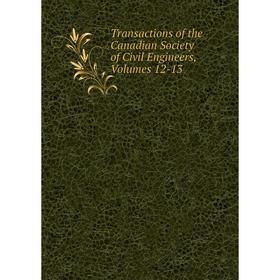 

Книга Transactions of the Canadian Society of Civil Engineers, Volumes 12-13