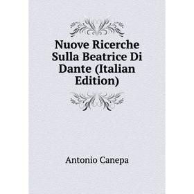 

Книга Nuove Ricerche Sulla Beatrice Di Dante