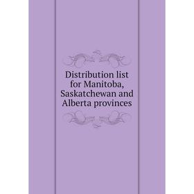 

Книга Distribution list for Manitoba, Saskatchewan and Alberta provinces