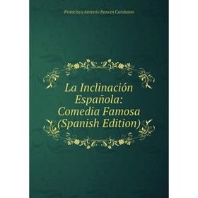 

Книга La Inclinación Española: Comedia Famosa